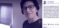 A collage of a photo of Julie Negrin and a Facebook post from them which reads, " This is me campaigning from BED to protect my Obamacare health coverage! Thanks to the inspiring women I've met online in a private group that has reached nearly a MILLIOn members in a few days. I feel re-energized, buoyed, proud and determined to do my part to keep myself and millions of others covered by health insurance. Without it, I do not stand a chance. Between my 4 unrelated cancers and a...see more"