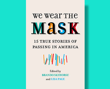 The cover of the book "We Wear The Mask: 15 True Stories of Passing in America"
