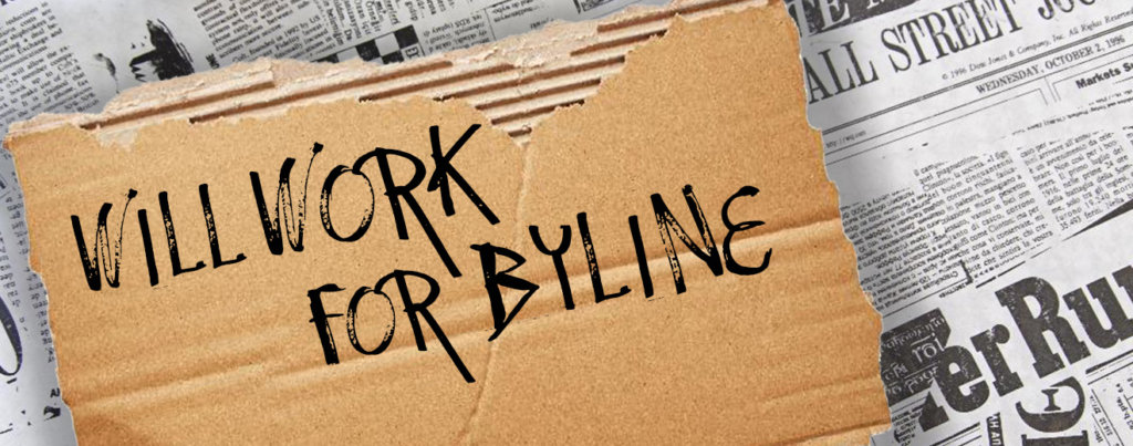 A piece of cardboard that says "Will work for byline," with newspapers behind it.