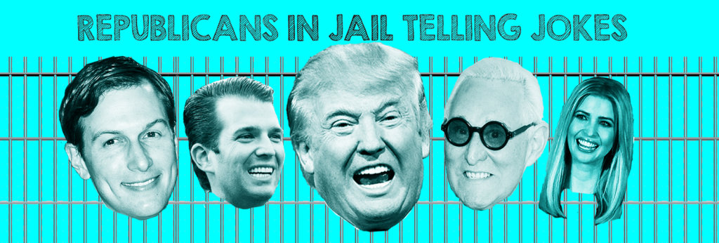 The text that says "Republicans in Jail Telling Jokes" with jail bars. In front of the jail bars, heads of Jared Kusher, Donald Trump Jr, Donald Trump, Roger Moore and Ivanka Trump.
