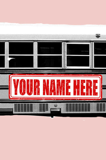 A photo of a bus with a sign on it that says, "Your Name Here."
