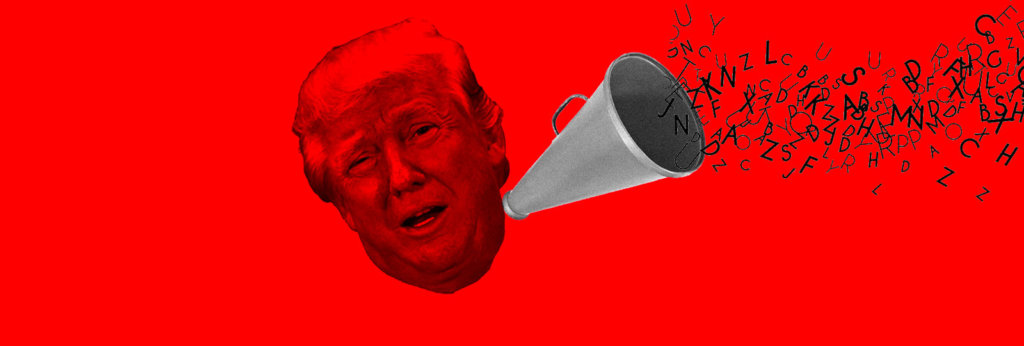 A collage of the head of Donald Trump and a megaphone with various letters shooting out of it.