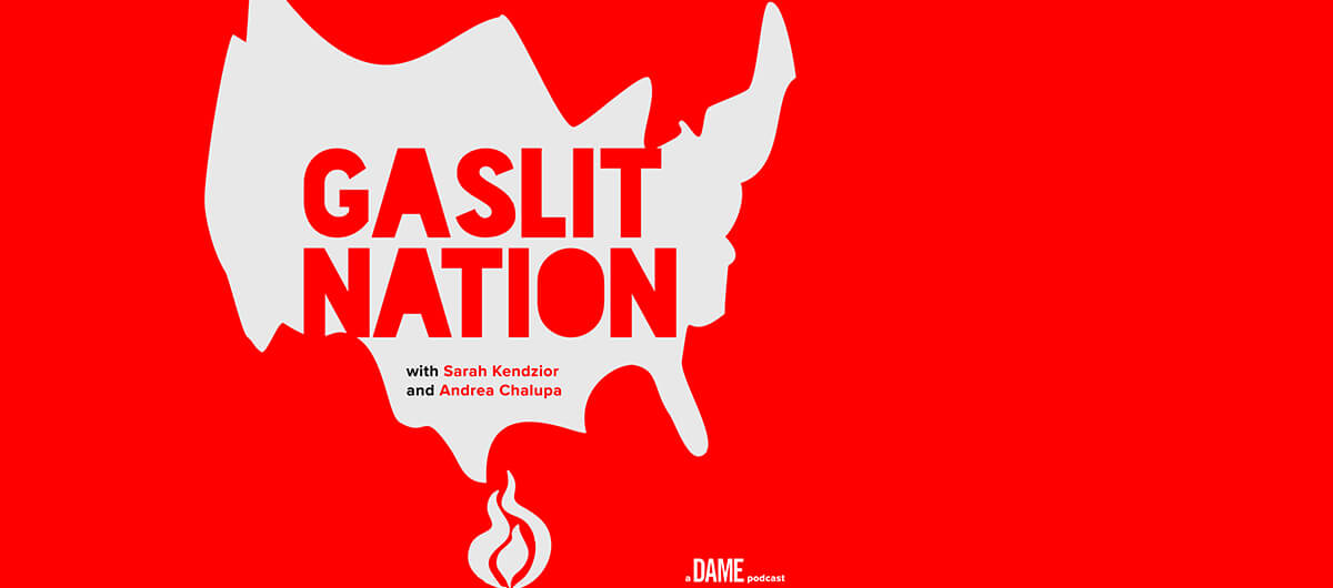 The cover art for the podcast "Gaslit Nation" with Sarah Kendzior and Andrea Chalupa