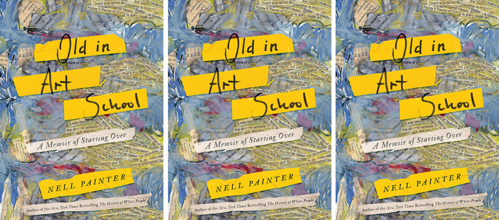 The cover of the book "Old in Art School: A Memoir of Starting Over" by Nell Painter