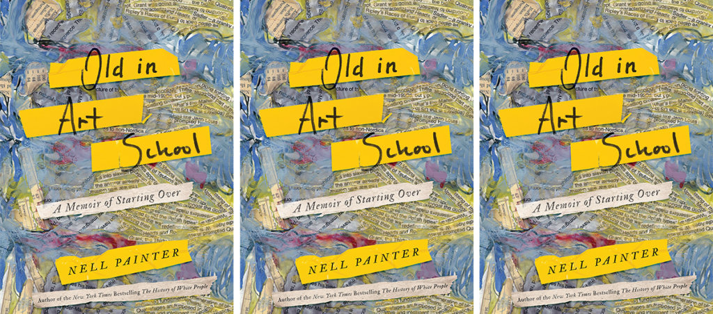 The cover of the book "Old in Art School: A Memoir of Starting Over" by Nell Painter