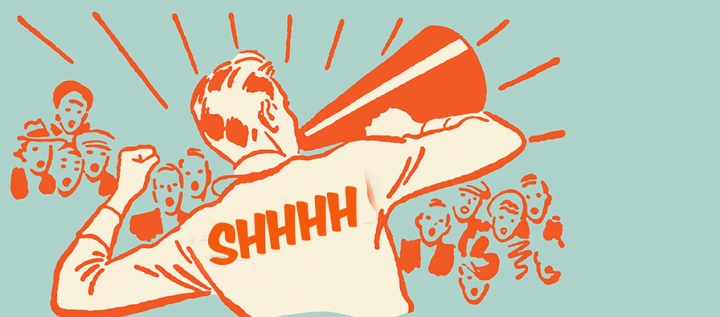 An illustration of a man speaking out of a megaphone. It says "Shhhh" on his jacket.