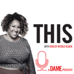 The text "Sip on This with Ashley Nicole Black, a Dame podcast," with a photo of Ashley Nicole Black.