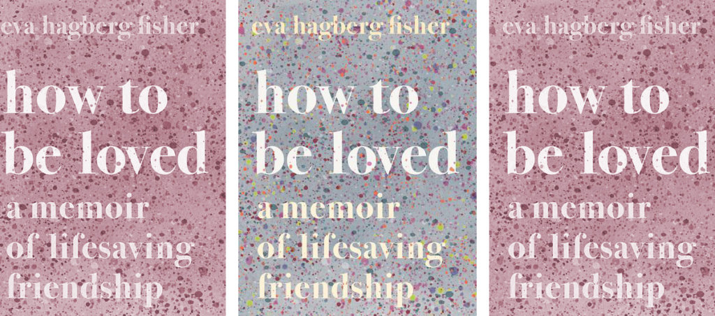 The cover of "How to Be Loved" by Eva Hagberg Fisher