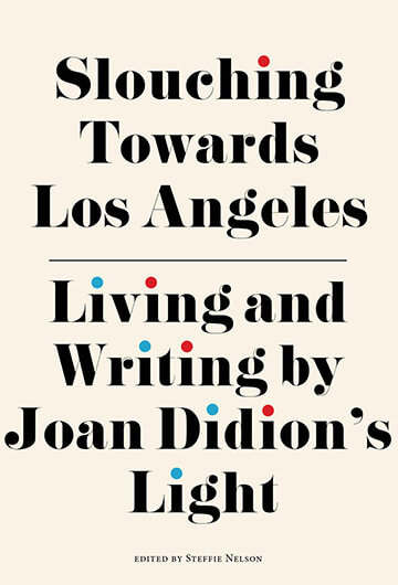 The cover of the book "Slouching Towards Los Angeles: Living and Writing by Joan Didion's Light" repeated three times.