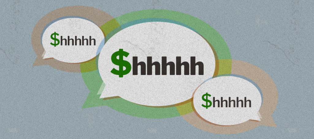 Three talk bubbles with the word shhhh inside of them. the S is a dollar sign