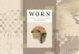 A cover of the book "Worn: A People's History of Clothing" by Sofi Thanhauser