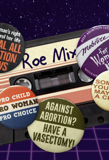 A mixtape with "Roe" on it with buttons that say "Repeal All Abortion laws," "Someone You Know May Need a Choice," one of a coat hanger and more.