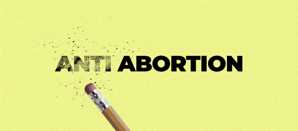 The words anti abortion. A pencil is erasing the anti part