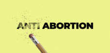 The words anti abortion. A pencil is erasing the anti part